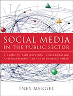Social Media in the Public Sector – A Guide to Participation, Collaboration, and Transparency in the Networked World Networked World