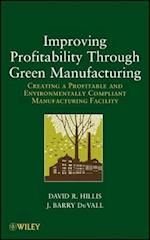 Improving Profitability Through Green Manufacturing – Creating a Profitable and Environmentally Compliant Manufacturing Facility