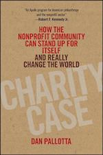 Charity Case – How the Nonprofit Community Can Stand Up for Itself and Really Change the World