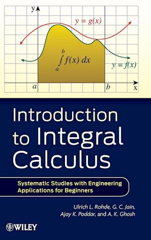 Introduction to Integral Calculus – Systematic Studies with Engineering Applications for Beginners
