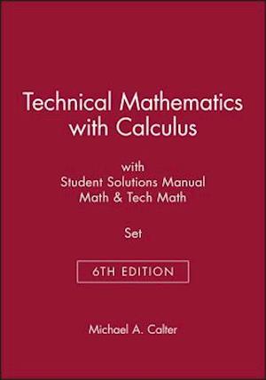 Technical Mathematics with Calculus 6th Edition with Student Solutions Manua Math 6th Edition & Tech Math 6th Edition Set