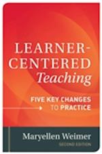 Learner–Centered Teaching – Five Key Changes to Practice, Second Edition