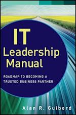 IT Leadership Manual – Roadmap to Becoming a Trusted Business Partner