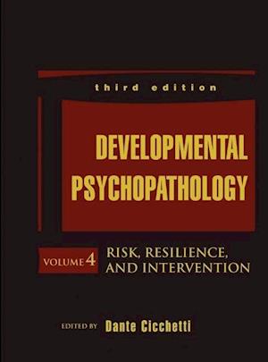 Developmental Psychopathology, 3e V 4 – Risk, Resilience, and Intervention