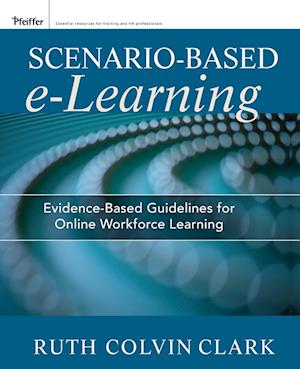 Scenario–Based e–Learning – Evidence–Based Guidelines for Online Workforce Learning