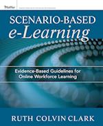 Scenario–Based e–Learning – Evidence–Based Guidelines for Online Workforce Learning