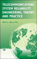 Telecommunications System Reliability Engineering,  Theory and Practice