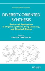 Diversity–Oriented Synthesis – Basics and Applications in Organic Synthesis, Drug Discovery, and Chemical Biology