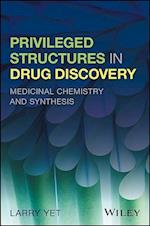 Privileged Structures in Drug Discovery – Medicinal Chemistry and Synthesis