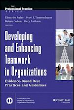 Developing and Enhancing Teamwork in Organizations  – Evidence–Based Best Practices and Guidelines