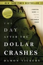 The Day After the Dollar Crashes – A Survival Guide for the Rise of the New World Order