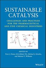 Sustainable Catalysis – Challenges and Practices for the Pharmaceutical and Fine Chemical Industries