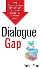 Dialogue Gap – Why Communication Isn’t Enough and What We Can Do About It, Fast