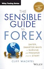 The Sensible Guide to Forex – Safer, Smarter Ways to Survive and Prosper from the Start