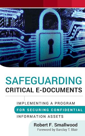 Safeguarding Critical E–Documents – Implementing a Program for Securing Confidential Information Assets