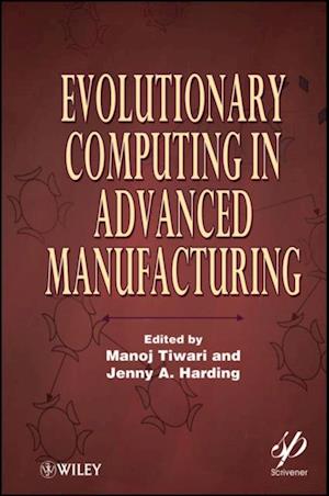 Evolutionary Computing in Advanced Manufacturing