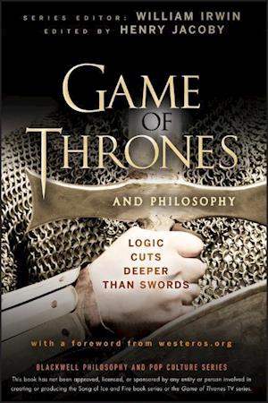 Game of Thrones and Philosophy – Logic Cuts Deeper  Than Swords