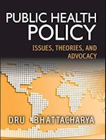 Public Health Policy – Issues, Theories, and Advocacy