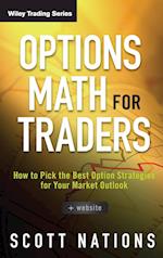 Options Math for Traders + Website – How to Pick the Best Option Strategies for Your Market Outlook