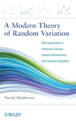 A Modern Theory of Random Variation – With Applications in Stochastic Calculus, Financial Mathematics and Feynman Integration