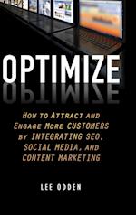 Optimize – How to Attract and Engage More Customers by Integrating SEO, Social Media and Content Marketing