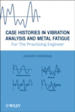 Case Histories in Vibration Analysis and Metal Fatigue for the Practicing Engineer