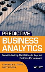 Predictive Business Analytics – Forward–Looking Capabilities to Improve Business Performance