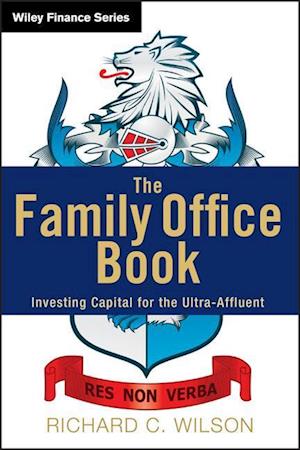 The Family Office Book – Investing Capital for the Ultra–Affluent