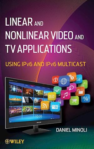Linear and Nonlinear Video and TV Applications – Using IPv6 and IPv6 Multicast