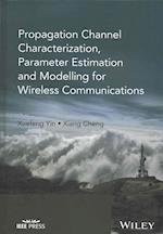 Propagation Channel Characterization, Parameter Estimation and Modelling for Wireless Communications