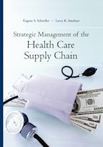 Strategic Management of the Health Care Supply Cha in