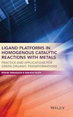 Ligand Platforms in Homogenous Catalytic Reactions with Metals