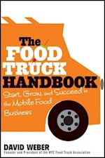 The Food Truck Handbook – Start, Grow, and Succeed in the Mobile Food Business