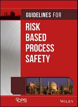 Guidelines for Risk Based Process Safety