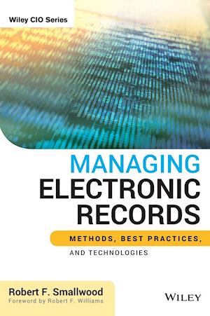 Managing Electronic Records – Methods, Best Practices, and Technologies