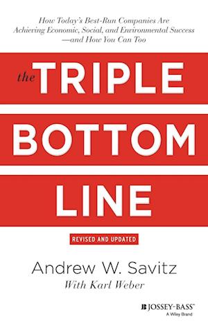The Triple Bottom Line – How Today's Best–Run Companies Are Achieving Economic, Social and Environmental Success – and How You Can Too, Revis