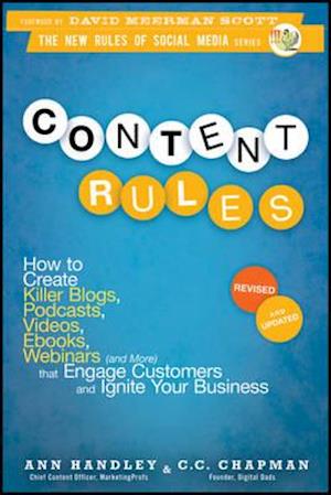 Content Rules – How to Create Killer Blogs, Podcasts, Videos, Ebooks, Webinars (and More) That Engage Customers and Ignite Your Business Revised