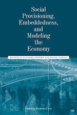 Social Provisioning Embeddedness and Modeling the Economy – Studies in Economic Reform and Social Justice