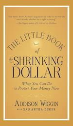 The Little Book of the Shrinking Dollar – What You  Can Do to Protect Your Money Now