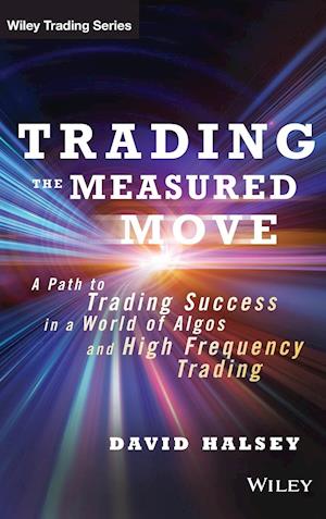 Trading the Measured Move – A Path to Trading Success in a World of Algos and High Frequency Trading