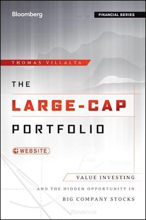 The Large–Cap Portfolio – Value Investing and the Hidden Opportunity in Big Company Stocks
