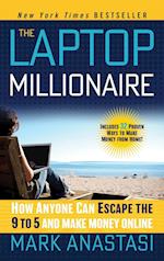 The Laptop Millionaire – How Anyone Can Escape the  9 to 5 and Make Money Online