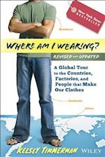 Where am I Wearing? 2e – A Global Tour to the Countries, Factories and People That Make Our Clothes