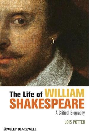 The Life of William Shakespeare – A Critical Biography