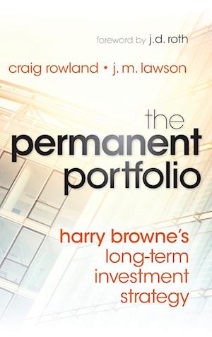 The Permanent Portfolio – Harry Browne's Long–Term Investment Strategy