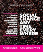 Social Change Anytime Everywhere – How to Implement Online Multichannel Strategies to Spark Advocacy, Raise Money, and Engage your Community
