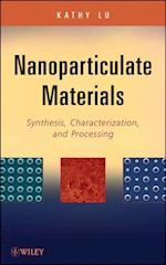 Nanoparticulate Materials – Synthesis, Characterization and Processing