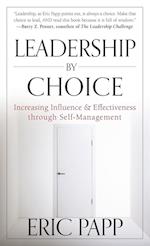 Leadership by Choice – Increasing Influence and Effectiveness through Self–Management