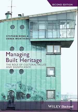 Managing Built Heritage – The Role of Cultural Values and Significance, 2e