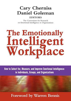 The Emotionally Intelligent Workplace: How to Sele ct for, Measure, and Improve Emotional Intelligenc e in Individuals, Groups, and Organizations